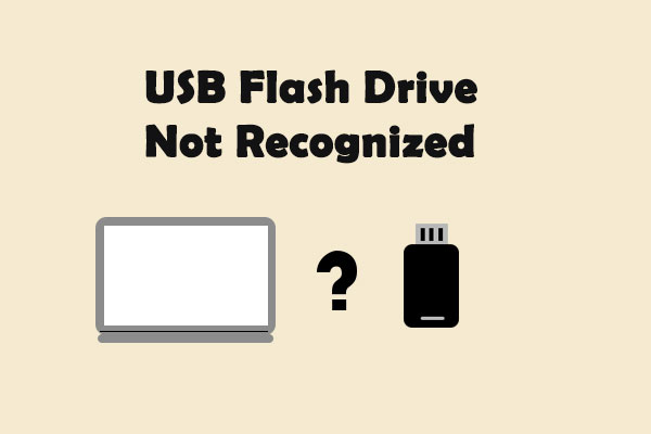 Fix USB Flash Drive Not Recognized & Recover Data – How To Do - MiniTool