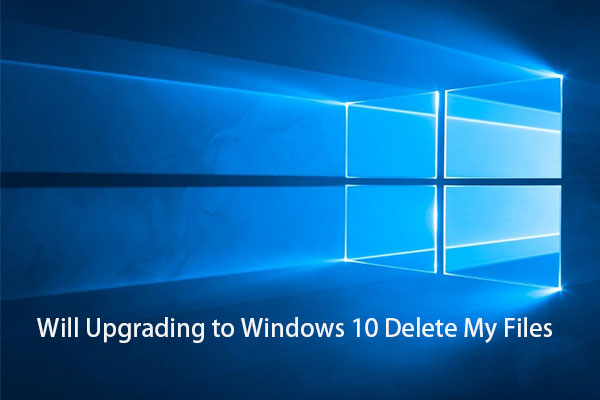 [SOLVED] Will Upgrading to Windows 10 Delete My Files?