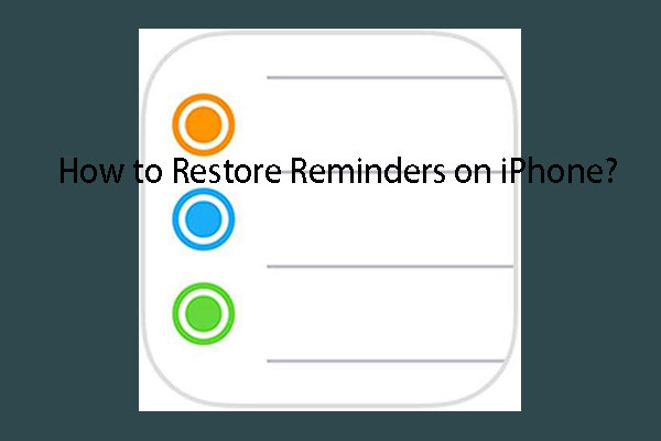 [FIXED] How to Restore Reminders on iPhone? (Best Solution) - MiniTool