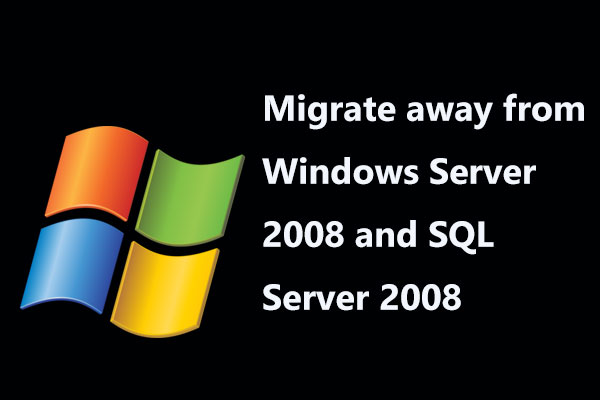 How to Migrate away from Windows Server 2008 and SQL Server 2008