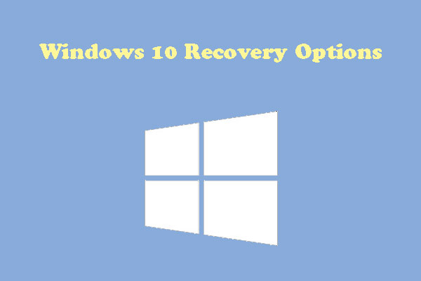 How to Use Recovery Options on Windows 10 [Premise and Steps]