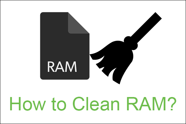 How to Clean RAM? Here Are Several Efficient Methods for You