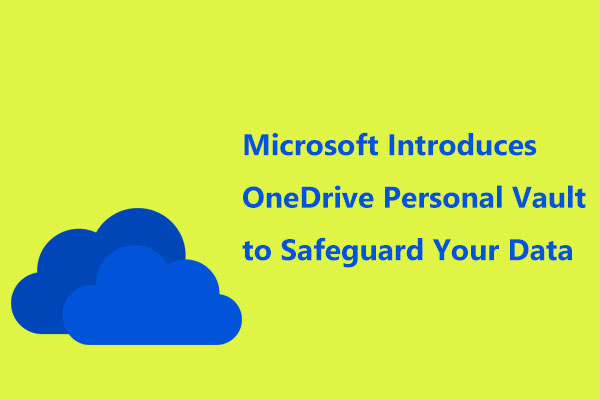 Microsoft Introduces OneDrive Personal Vault to Safeguard Data