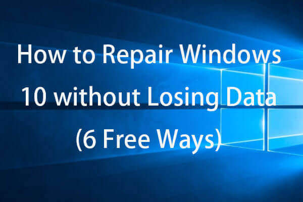 How to Repair Windows 10 for Free Without Losing Data (6 Ways)