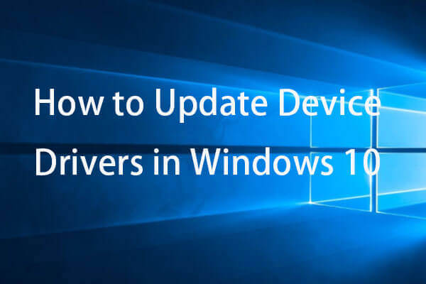 How to Update Device Drivers Windows 10 (2 Ways)