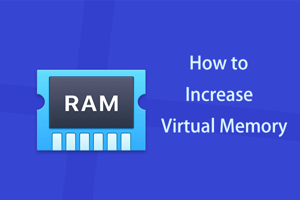 Is Virtual Memory Low? Here Is How to Increase Virtual Memory!