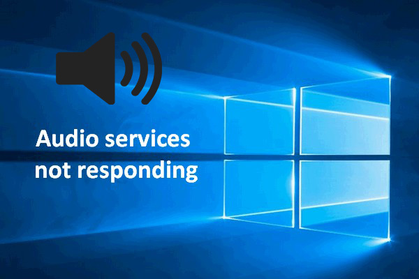 4 Ways To Fix Audio Services Not Responding Windows 10