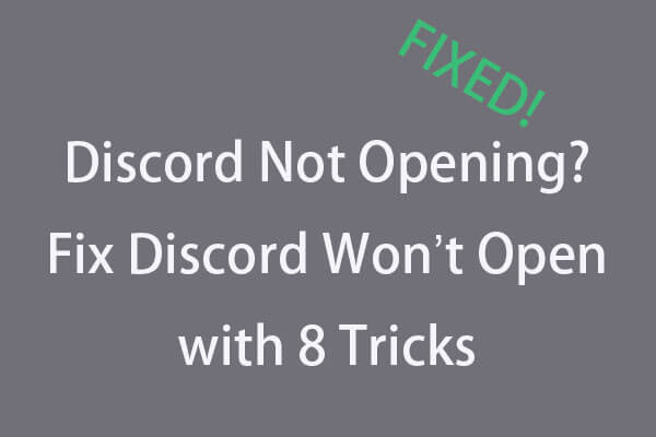 Discord Not Opening? Fix Discord Won’t Open with 8 Tricks