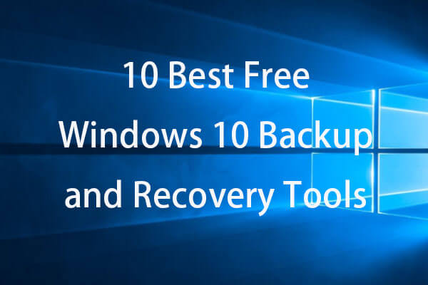 10 Best Free Windows 10 Backup and Recovery Tools (User Guide)