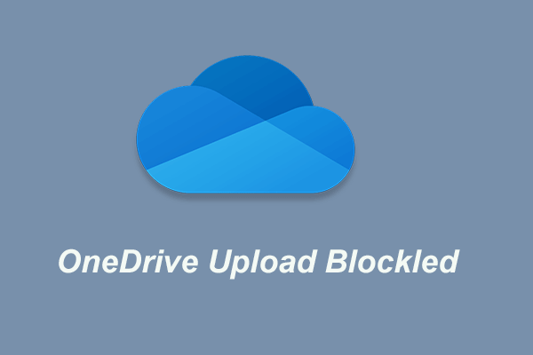 Here Are Top 5 Solutions to OneDrive Upload Blocked
