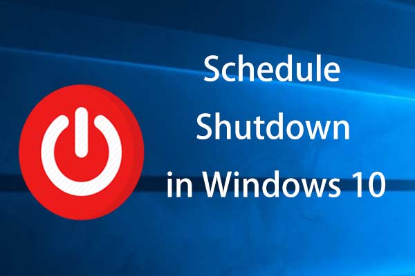 Here Are Four Easy Methods to Schedule Shutdown in Windows 10