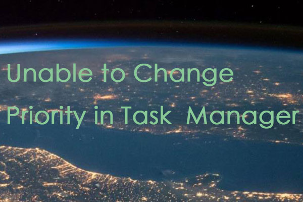3 Methods to Fix Unable to Change Priority in Task Manager