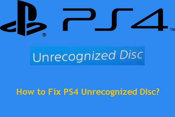 arbejdsløshed krigerisk Missionær If Your PS4 Unrecognized Disc, Use these Methods to Fix It - MiniTool