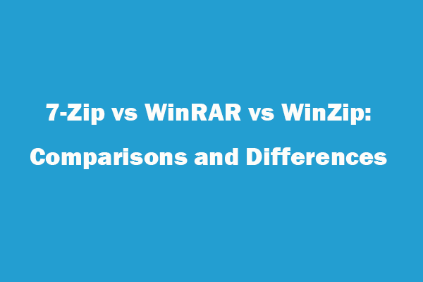 7-Zip vs WinRAR vs WinZip: Comparisons and Differences