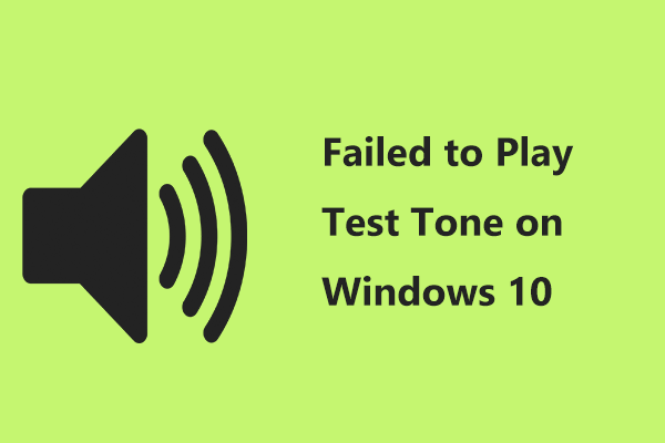 Failed to Play Test Tone on Windows 10? Easily Fix It Now!