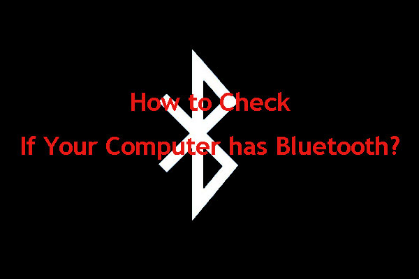 How to Check if Your Computer has Bluetooth on Windows?