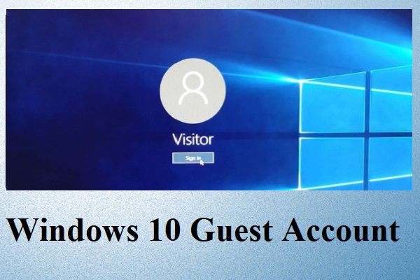 What Is Windows 10 Guest Account and How to Create It?