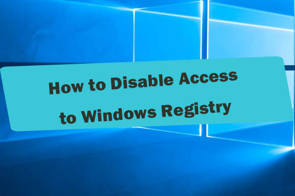 How to Disable Access to Windows Registry Windows 10 – 2 Ways