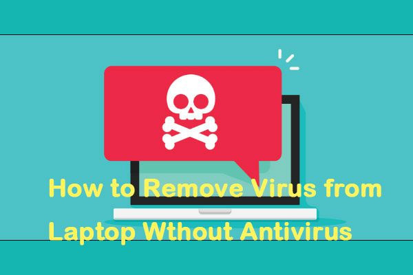 How to Remove Virus from Laptop Without Antivirus Software