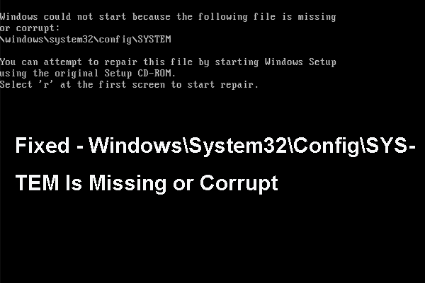 Fixed – WindowsSystem32ConfigSystem Is Missing or Corrupt