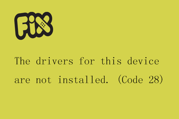 Fix: The Drivers for This Device Are Not Installed. (Code 28)