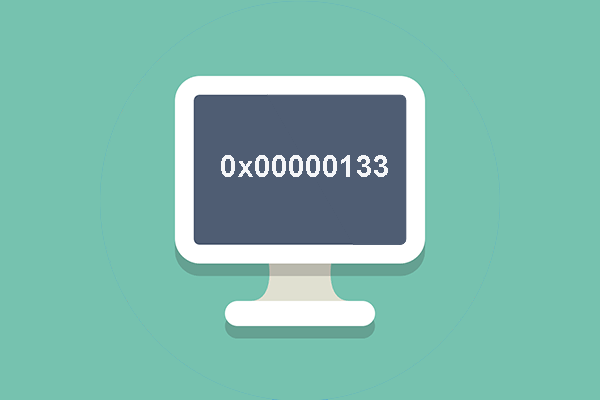 5 Solutions to Blue Screen of Death Error 0x00000133 - MiniTool
