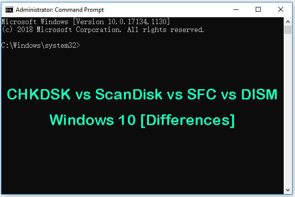 CHKDSK vs ScanDisk vs SFC vs DISM Windows 10 [Differences]