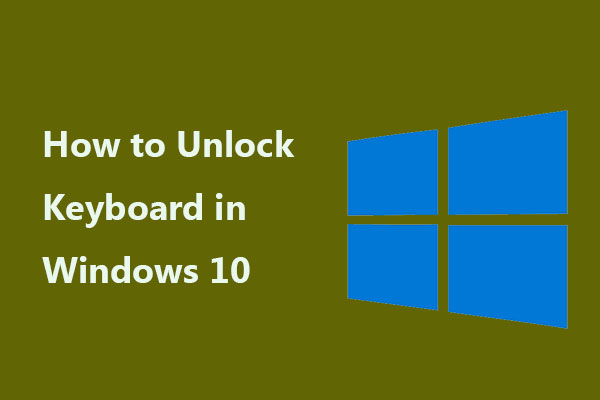 How to Unlock Keyboard in Windows 10/11? Follow the Guide!