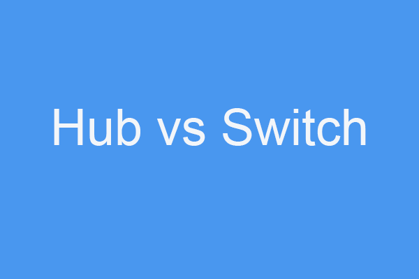 Hub VS Switch: What Is the Difference Between Them?