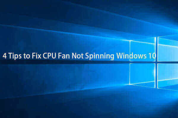 4 Tips to Fix CPU Fan Not Spinning Windows 10