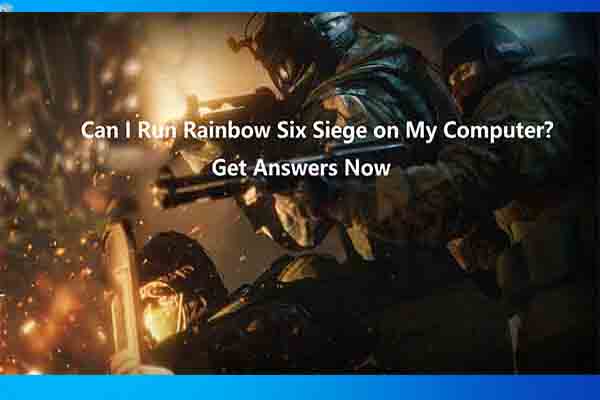 Can I Run Rainbow Six Siege? You Can Get Answers from Here - MiniTool