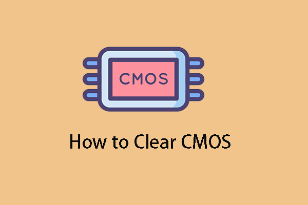 How to Clear CMOS? Focus on 2 Ways