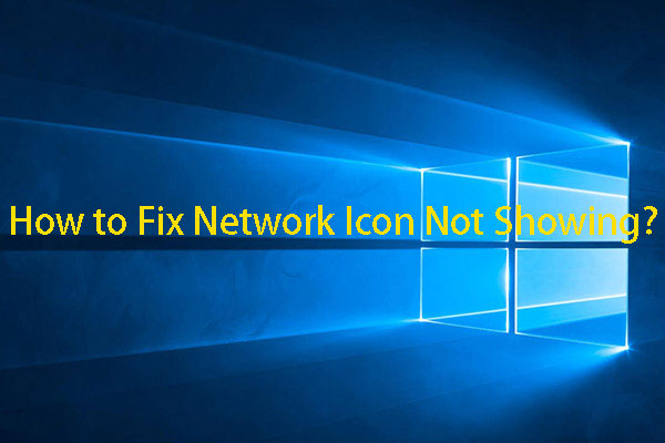 [Solved!] Network Icon Not Showing on Windows Computer - MiniTool
