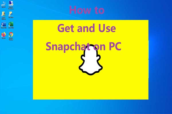 Snapchat on PC [How to Get and Use Snapchat on Windows]