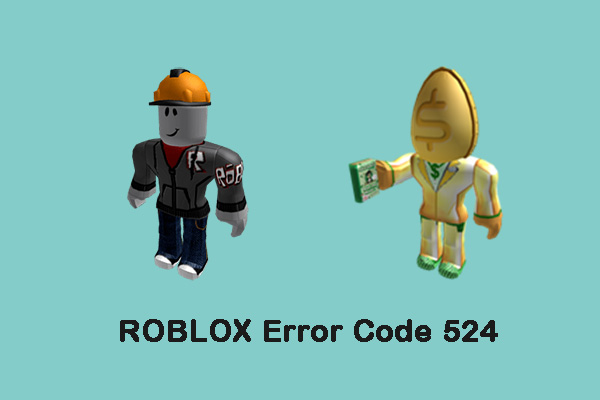 ROBLOX Error Code 524: Follow the Guide to Fix It! - MiniTool