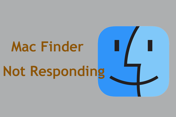 Is Finder Not Responding on Mac? 5 Solutions Are Here to Fix It!