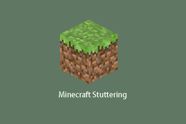 How to Fix Minecraft Stuttering? Here Are 6 Ways