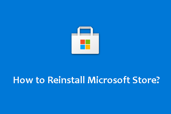 How to Reinstall Microsoft Store in Windows 10 [5 Methods]