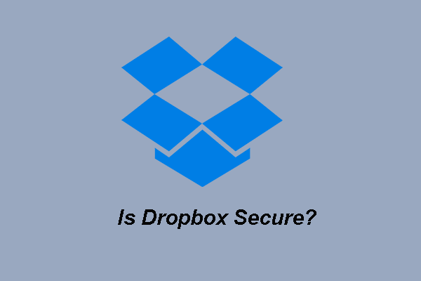 Is Dropbox Secure or Safe to Use? How to Protect Your Files