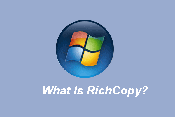 What Is Microsoft RichCopy and How to Use It? - MiniTool