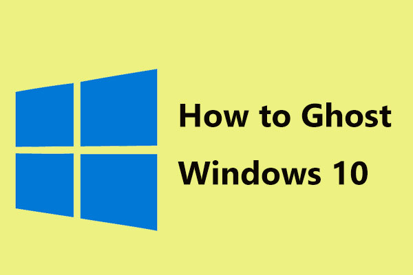 Utilizar el mejor software de imagen del sistema ghost Windows 10/8/7. ¡Guía! - MiniTool