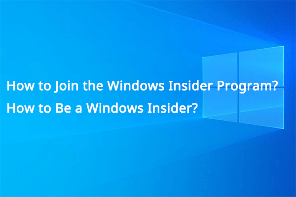 How to Join the Windows Insider Program to Be a Windows Insider?
