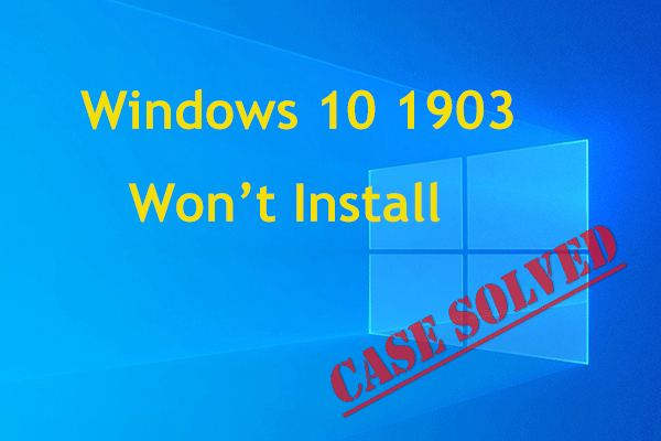 Windows 10 1903 Won’t Install? Try 6 Ways to Fix It! - MiniTool