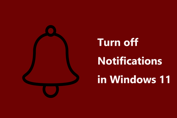 How to Turn off Notifications in Windows 11? Follow a Full Guide!