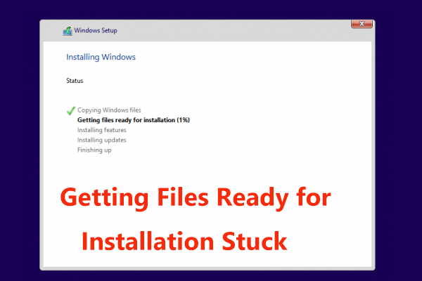 Windows 10 Getting Files Ready For Installation Stuck 6 Ways Minitool