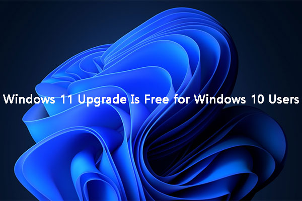 Windows 11 Is a Free Upgrade for Windows 10 Users
