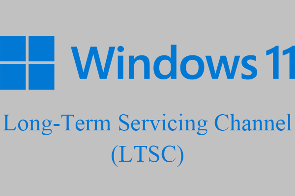 [Review] What Is Windows 11 LTSC and When Will It Be Released?