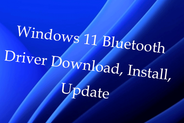 Windows 11 Bluetooth Driver Download, Install, Update