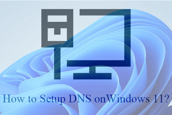 [2 Ways] How to Setup DNS on Windows 11 Step by Step?