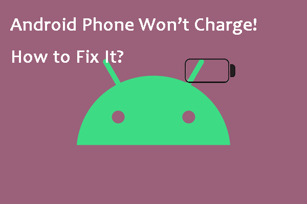 Why Won T My Phone Charge How To Fix It Minitool Why Won T My Phone Charge How To Fix It Minitool